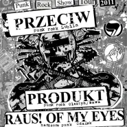 Przeciw, Raus! of my eyes, Produkt