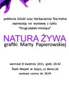 Natura żywa - grafiki Marty Papierowskiej - wernisaż
