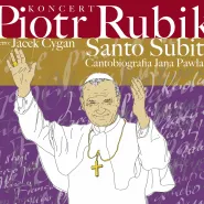 Piotr Rubik Santo Subito - Koncert Odwołany!!!