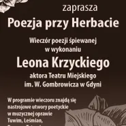Poezja przy herbacie: wieczór poezji śpiewanej w wykonaniu Leona Krzyckiego