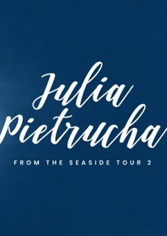 Julia Pietrucha - From The Seaside Tour 2