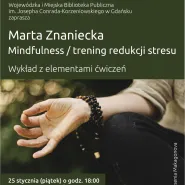 Marta Znaniecka - Mindfulness. Trening redukcji stresu