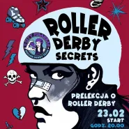 Roller Derby Secrets - prelekcja i Roller Disco