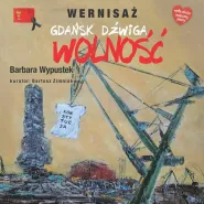 Gdańsk dźwiga Wolność | Barbara Wypustek