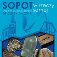 Sopot w rzeczy samej - wernisaż. 18. urodziny Muzeum Sopotu
