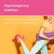 Psychologiczny triathlon - Nastawienie