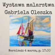 Wernisaż wystawy malarstwa Gabriela Oleszka