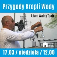 Przygody Kropli Wody - Teatr Adama Walnego