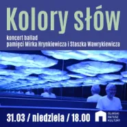 Kolory słów - koncert pamięci M. Hrynkiewicza i S. Wawrykiewicza