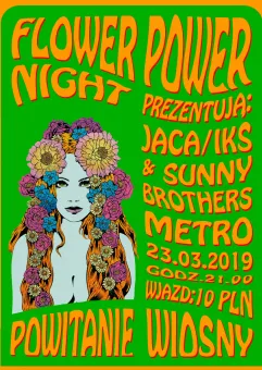 Flower Power Night - Powitanie Wiosny: Jaca/Iks & Sunny Brothers