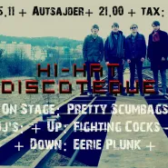 Hi-Hat Discoteque + Pretty Scumbags/Fighting Cocks/Eerie Plunk + 19.05.11