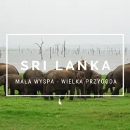 Sri Lanka, mała wyspa - wielka przygoda