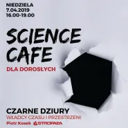 Science Cafe: Czarne dziury - władcy czasu i przestrzeni