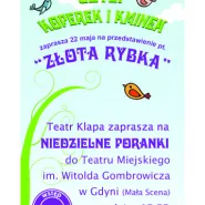 Poranek Teatralny: Teatr Klapa czyli Kminek i Koperek "Złota Rybka"