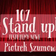 Stand Up - Testujemy Nowe / Piotrek Szumowski