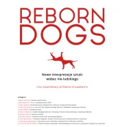 REBORN DOGS nowe interpretacje sztuki wobec nie-ludzkiego