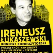 Koncert Kompozytorski: Ireneusz Łukaszewski