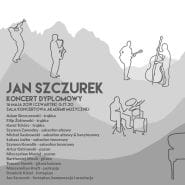 Jan Szczurek - koncert dyplomowy