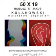 50 X 19 - Mariusz i Jakub Kułakowski - wernisaż