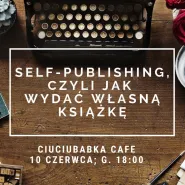 Self-publishing, czyli jak wydać własną książkę - wykład