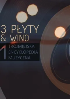 3 płyty & wino  - Wieczór Premier Płytowych Trójmiasta