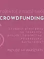 Crowdfunding w dobrym stylu - warsztat