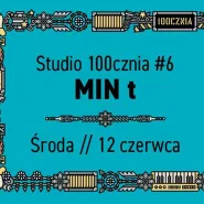 Studio 100cznia#6 // MIN t