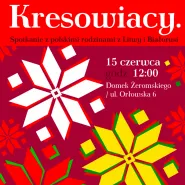 Kresowiacy. Spotkanie z polskimi rodzinami z Litwy i Białorusi