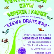 Poranek Teatralny: Teatr Klapa czyli Kminek i Koperek - Szewc Dratewka