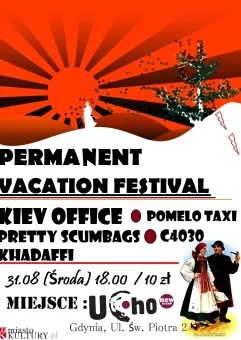 Permanent Vacation Festival! - Kiev Office, C4030, Pomelo Taxi, Pretty Scumbags, Khad!Affi