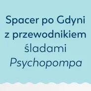 Spacer po Gdyni śladami bohaterki Psychopompa
