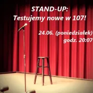 Stand-up - testujemy nowe w 107!
