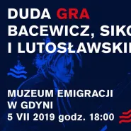 Fortepiany Wolności - Duda gra Bacewicz, Lutosławskiego