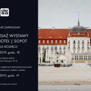 Grand Hotel | Sopot - wystawa przedaukcyjna i wernisaż