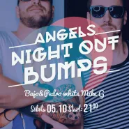 Angels Night Out  BUMPS - Bajo & Pedro withs Mike G