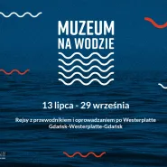 Muzeum na wodzie - rejsy