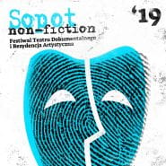 VIII Festiwal Teatru Dokumentalnego i Rezydencja Artystyczna Sopot Non-Fiction 2019