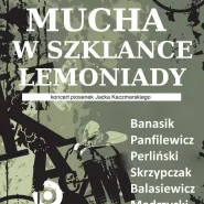 koncert piosenek Jacka Kaczmarskiego pt. Mucha w szklance lemoniady