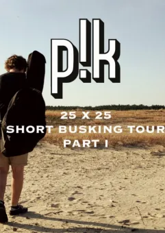 pik - 25 x 25: Short Busking Tour
