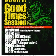 Good Times Session/Hatti Vatti/Snake/Cino/Loup....
