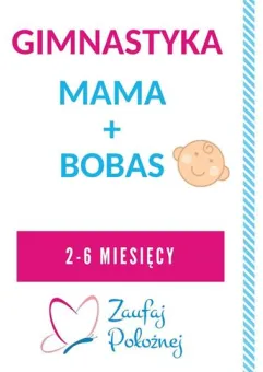 Gimnastyka Mama i Bobas - dla maluchów 2-6 miesięcy