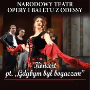 Gdybym był bogaczem - Narodowy Teatr Opery i Baletu z Odessy