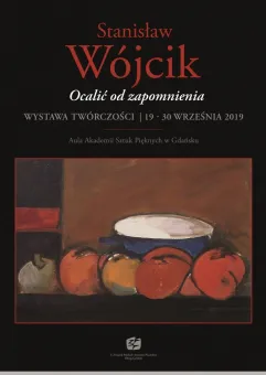 Ocalić od zapomnienia - wystawa prac Stanisława Wójcika