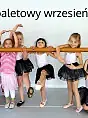 Baletowy wrzesień - zajęcia baletowe dla dzieci 3-15 lat