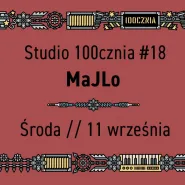 Studio 100cznia #18 // MaJLo