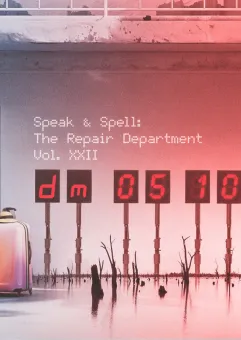 Speak&Spell The Repair Department vol. XXII