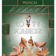 Musical Co Ty Powiesz - premiera