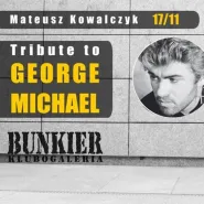 Tribute to George Michael / Mateusz Kowalczyk