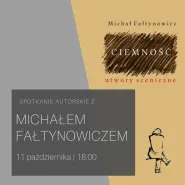 Spotkanie autorskie z Michałem Fałtynowiczem