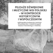 Pejzaże dźwiękowe i muzyczne wsi polskiej w kontekście historycznym i współczesnym